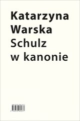 Schulz w kanonie. Recepcja szkolna w latach 1945-2018