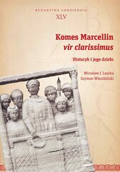 Komes Marcellin, vir clarissimus. Historyk i jego dzieło