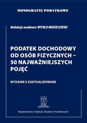 Monografie Podatkowe. Podatek Dochodowy od osób fizycznych - 50 najważniejszych pojęć