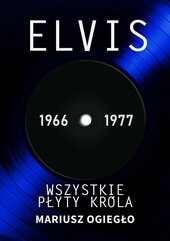 Elvis. Wszystkie płyty króla 1966-1977