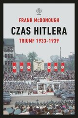 Czas Hitlera Tom 1 Triumf 1933-1939