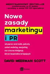 Nowe zasady marketingu i PR. Jak poprzez social media, podcasty, content marketing, newsjacking oraz sztuczną inteligencję dot