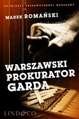 Warszawski prokurator Garda. Kryminały przedwojennej Warszawy