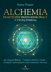 Alchemia Praktyczny przewodnik pracy z twoją energią