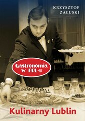 Kulinarny Lublin. Gastronomia w PRL-u