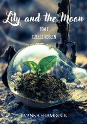 Dzieci Roślin. Lily and the Moon. Tom 1