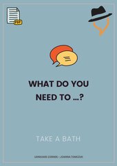 What do you need to take a bath?