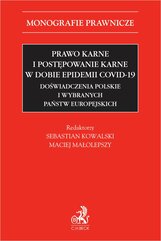 Prawo karne i postępowanie karne w dobie epidemii COVID-19. Doświadczenia polskie i wybranych państw europejskich