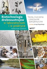 Biotechnologia drobnoustrojów w laboratorium i w praktyce. Teoria, ćwiczenia i pracownie specjalistyczne