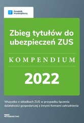 Zbieg tytułów do ubezpieczeń ZUS. Kompendium 2022