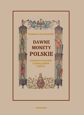Dawne monety polskie Dynastii Piastów i Jagiellonów. Część 2