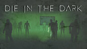 Die In The Dark (PC) klucz Steam
