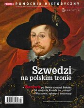 Pomocnik Historyczny. Szwedzi na polskim tronie 7/2022