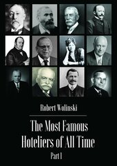 The Most Famous Hoteliers of All Time. Volume 1