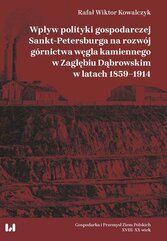 Wpływ polityki gospodarczej Sankt-Petersburga na rozwój górnictwa węgla kamiennego w Zagłębiu Dąbrowskim w latach 1859–