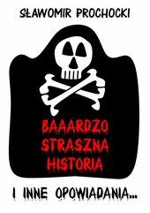 Baaardzo Straszna Historia i inne opowiadania