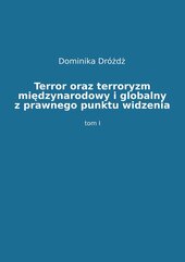 Terror oraz terroryzm międzynarodowy i globalny z prawnego punktu widzenia. Tom 1