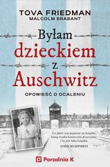 Byłam dzieckiem z Auschwitz. Opowieść o ocaleniu