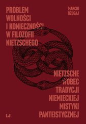 Problem wolności i konieczności w filozofii Nietzschego. Nietzsche wobec tradycji niemieckiej mistyki panteistycznej