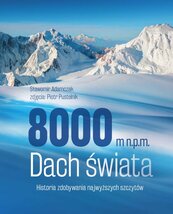8000 m n.p.m. Dach świata. Historia zdobywania najwyższych szczytów