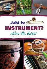 Jaki to instrument? Atlas dla dzieci