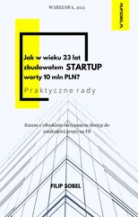 Jak w wieku 23 lat zbudowałem startup warty 10 mln PLN?