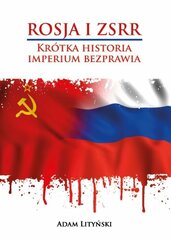 Rosja i ZSRR. Krótka historia imperium bezprawia
