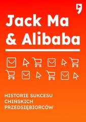 Jack Ma i Alibaba. Biznesowa i życiowa biografia