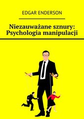 Niezauważane sznury: Psychologia manipulacji