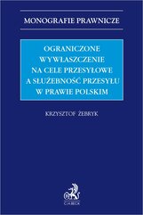 Ograniczone wywłaszczenie na cele przesyłowe a służebność przesyłu w prawie polskim