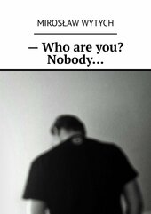 - Who are you? Nobody…