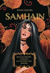 Samhain. Rytuały, przepisy i zaklęcia na początek pory zimowej