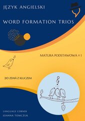 Matura podstawowa. Word Formation Trios. Część 1