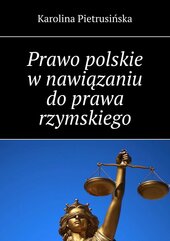 Prawo polskie w nawiązaniu do prawa rzymskiego