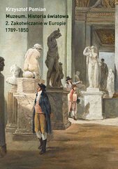 Muzeum. Historia światowa. Tom 2. Zakotwiczanie w Europie, 1789–1850