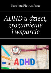 ADHD u dzieci, zrozumienie i wsparcie