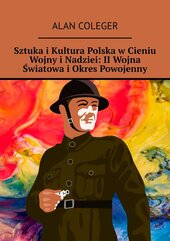 Sztuka i Kultura Polska w Cieniu Wojny i Nadziei: II Wojna Światowa i Okres Powojenny