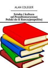 Sztuka i kultura od Przedhistorycznej Polski do II Rzeczypospolitej