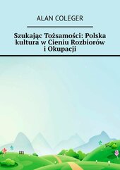 Szukając Tożsamości: Polska kultura w Cieniu Rozbiorów i Okupacji