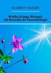 Wielka Księga Biologii: Od Botaniki do Neurobiologii