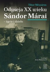 Odyseja XX wieku. Sándor Márai - życie i dzieło