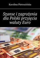 Szanse i zagrożenia dla Polski przyjęcia waluty Euro