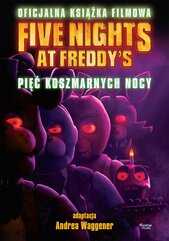 Five Nights at Freddy's. Pięć koszmarnych nocy. Oficjalna książka filmowa