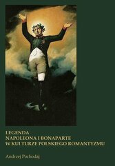 Legenda Napoleona i Bonaparte w kulturze polskiego romantyzmu