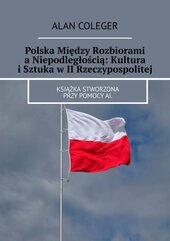 Polska Między Rozbiorami a Niepodległością: Kultura i Sztuka w II Rzeczypospolitej