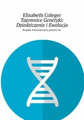 Tajemnice Genetyki: Dziedziczenie i Ewolucja
