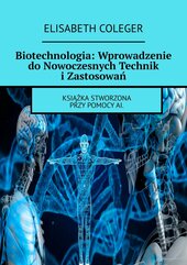 Biotechnologia: Wprowadzenie do Nowoczesnych Technik i Zastosowań