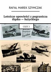 Lotnicze opowieści z pogranicza śląsko - łużyckiego