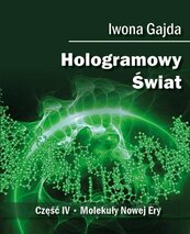 Hologramowy Świat. Część 4. Molekuły Nowej Ery