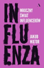 Influenza Mroczny świat influencerów